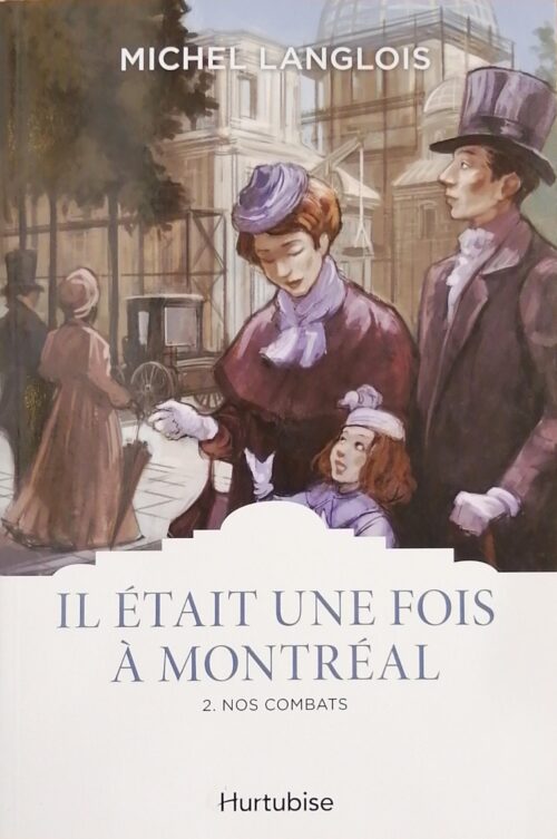 Il était une fois à Montréal Tome 2 : Nos combats Michel Langlois