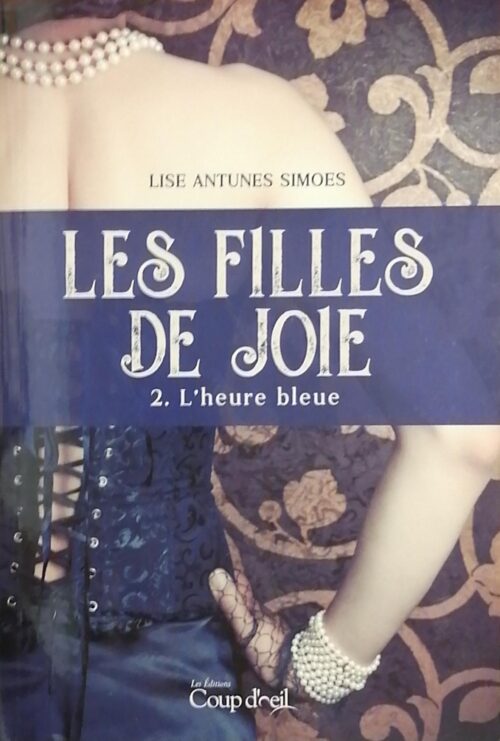 Les filles de joie Tome 2 : L'heure bleue Lise Antunes Simoes