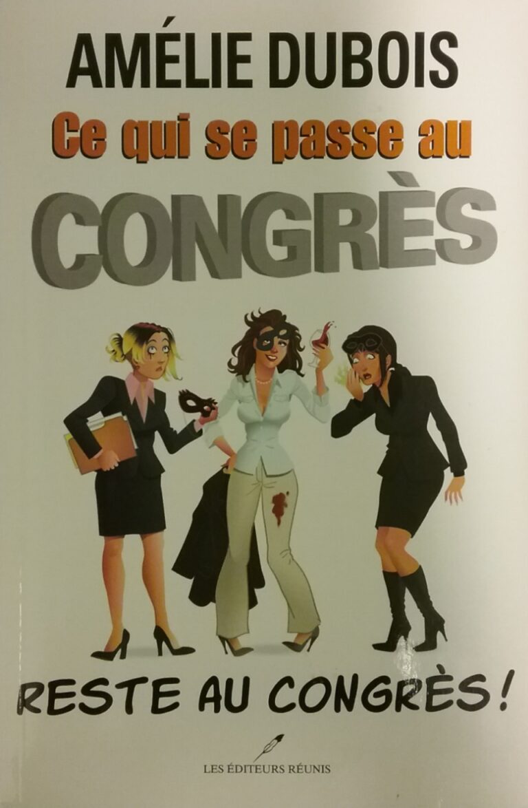 Ce qui se passe au congrès reste au congrès Amélie Dubois