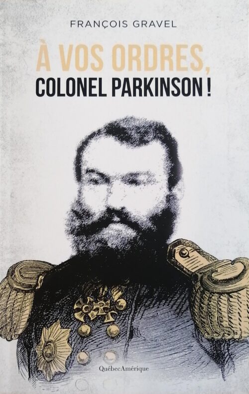 À vos ordres, colonel Parkinson ! François Gravel