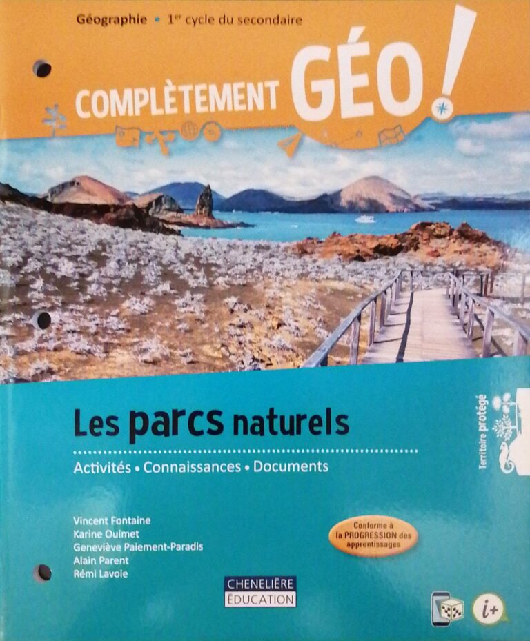 Complètement géo ! : Les parcs naturels Vincent Fontaine, Karine Ouimet, Geneviève Paiement-Paradis, Alain Parent, Rémi Lavoie