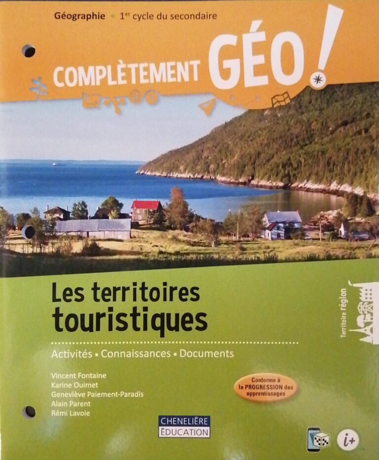 Complètement géo ! : Les territoires touristiques Vincent Fontaine, Karine Ouimet, Geneviève Paiement-Paradis, Alain Parent, Rémi Lavoie