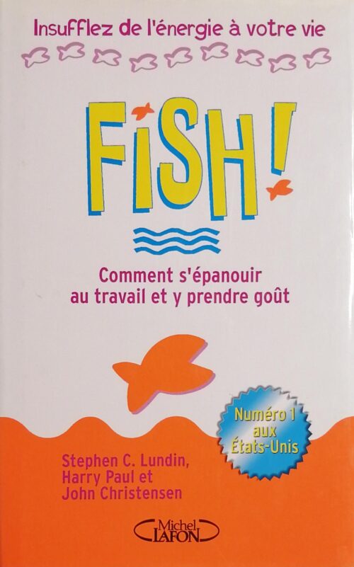 Fish ! : Comment s’épanouir au travail et y prendre goût Stephen C. Lundin, Harry Paul, John Christensen