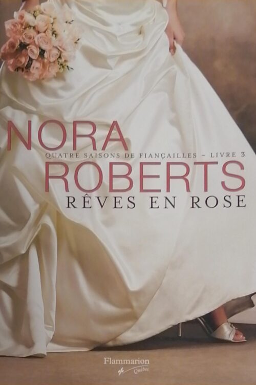 Quatre saisons de fiançailles Tome 3 : Rêves en rose Nora Roberts