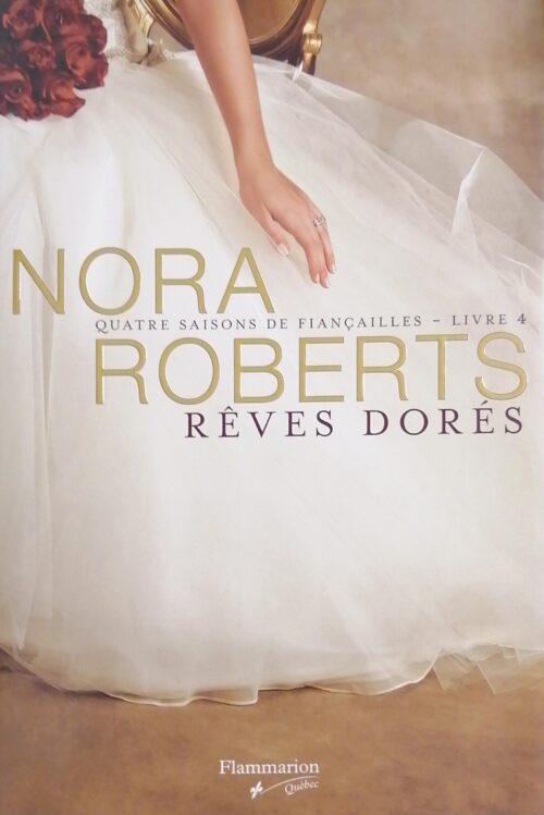 Quatre saisons de fiançailles Tome 4 : Rêves dorés Nora Roberts