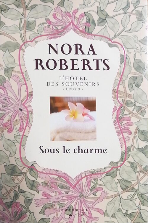 L'hôtel des souvenirs Tome 3 : Sous le charme Nora Roberts