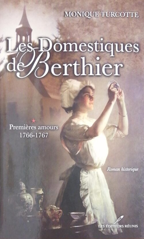 Les domestiques de Berthier Tome 1 premières amours 1766-1767