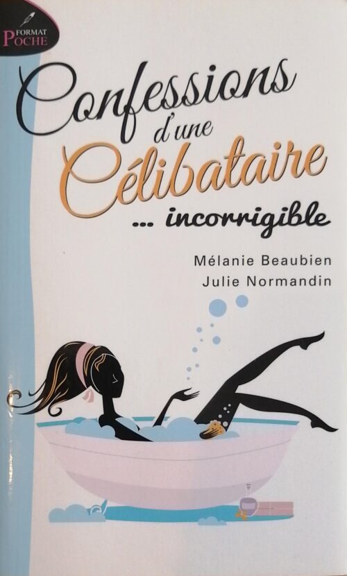 Confessions d’une célibataire Tome 2 : …incorrigible Mélanie Beaubien, Julie Normandin