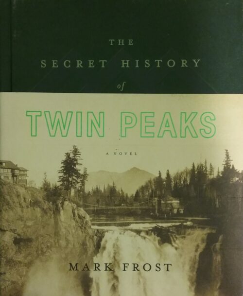 The Secret History of Twin Peaks Mark Frost