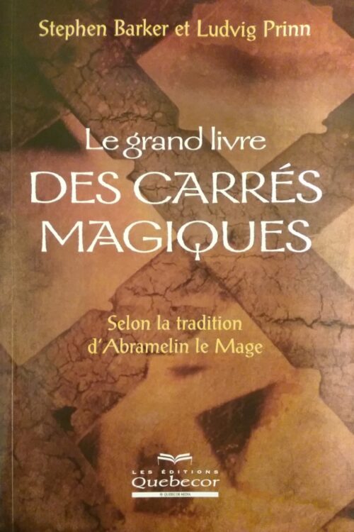 Le grand livre des carrés magiques selon la tradition d’Abramelin le Mage Stephen Barker Ludvig Prinn