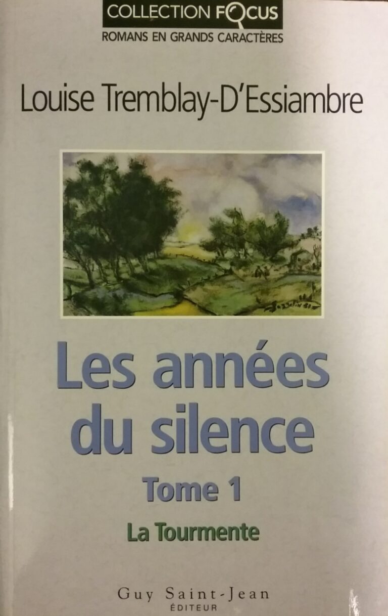 Les années du silence Tome 1 la tourmente Louise Tremblay-D'Essiambre