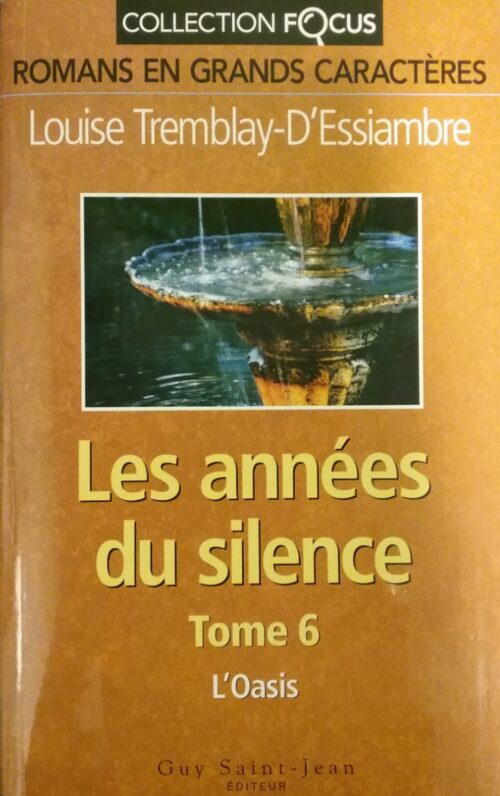 Les années du silence tome 6 l'oasis Louise Tremblay-D'Essiambre