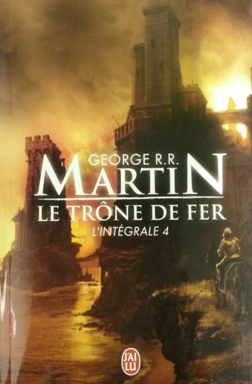 Le trône de fer intégrale 4 George R. R. Martin