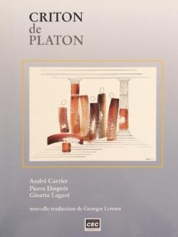 Criton de Platon André Carrier, Pierre Després, Ginette Legaré, Georges Leroux