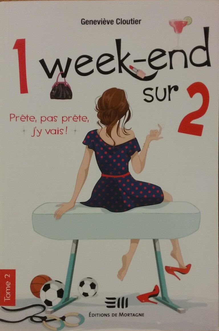 1 week-end sur 2 Tome 2 : Prête, pas prête, j’y vais ! Geneviève Cloutier