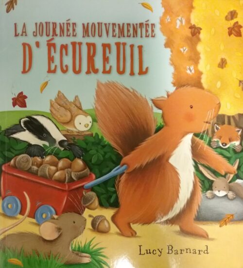 La journée mouvementée d’écureuil Lucy Barnard