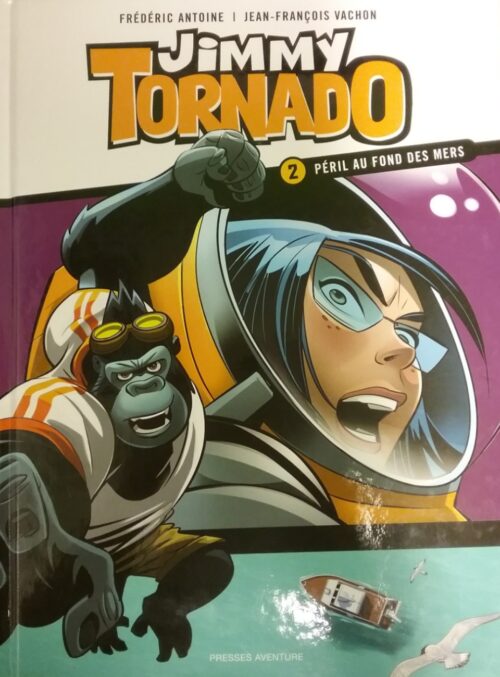 Jimmy Tornado tome 2 péril au fond des mers Frédéric Antoine Jean-François Vachon