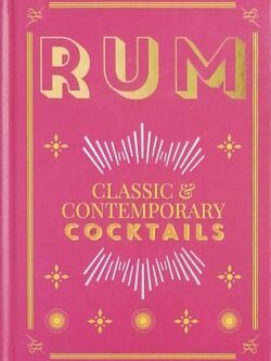 Rum : Classic and Contemporary Cocktails