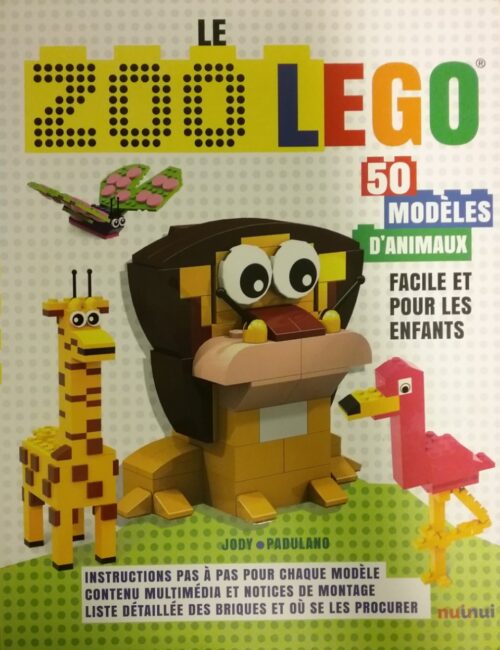 Le zoo Lego 50 modèles d’animaux Jody Padulano