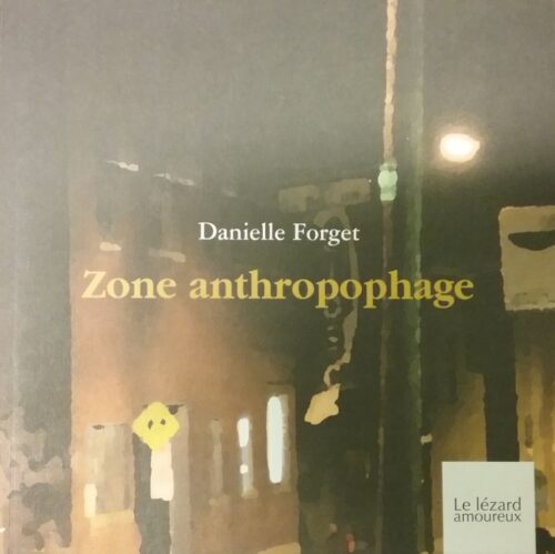 Zone anthropophage Danielle Forget