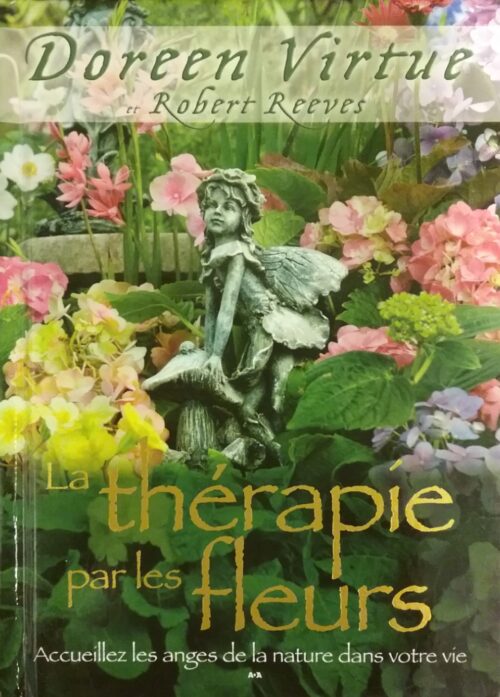 La thérapie par les fleurs Doreen Virtue, Robert Reeves