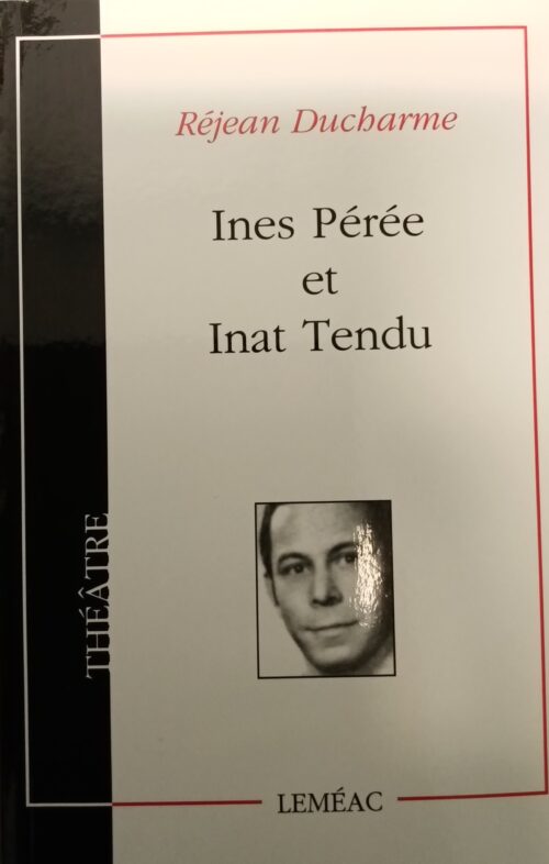 Ines Pérée et Inat Tendu Réjean Ducharme