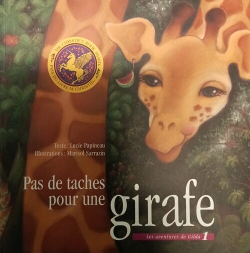 Pas de taches pour une girafe Lucie Papineau Marisol Sarrazin