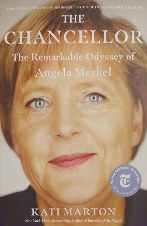 The Chancellor : The Remarkable Odyssey of Angela Merkel Kati Marton