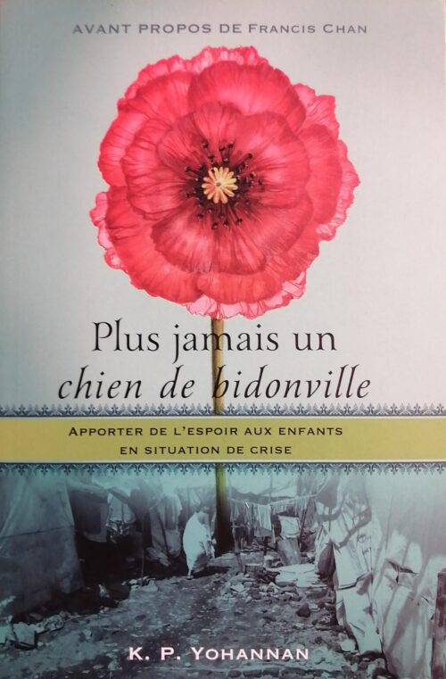 Plus jamais un chien de bidonville : Apporter de l’espoir aux enfants en situation de crise K. P. Yohannan