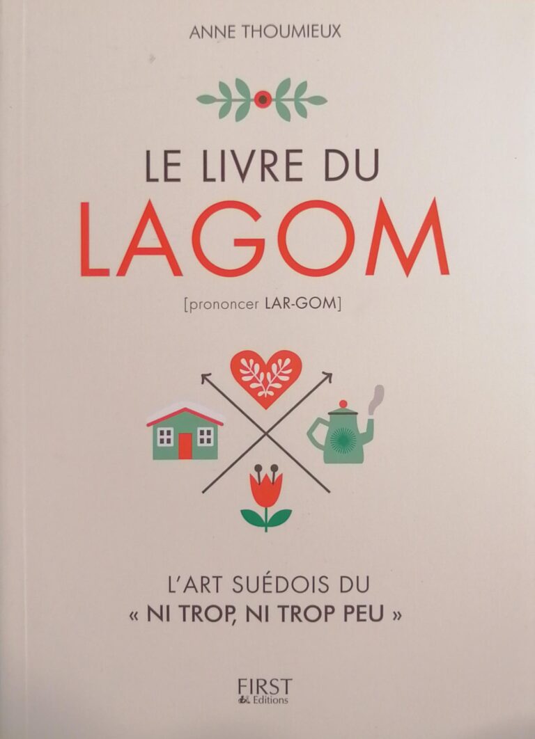Le livre du lagom : L’art suédois du «ni trop, ni trop peu» Anne Thoumieux
