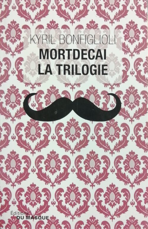 Mortdecai : La trilogie Kyril Bonfiglioli