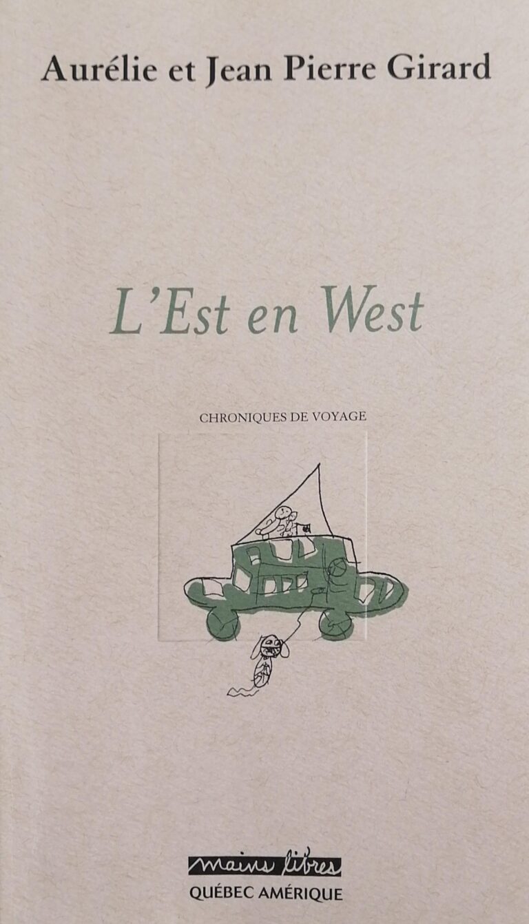 L’Est en West : Chroniques de voyage Aurélie Girard, Jean Pierre Girard