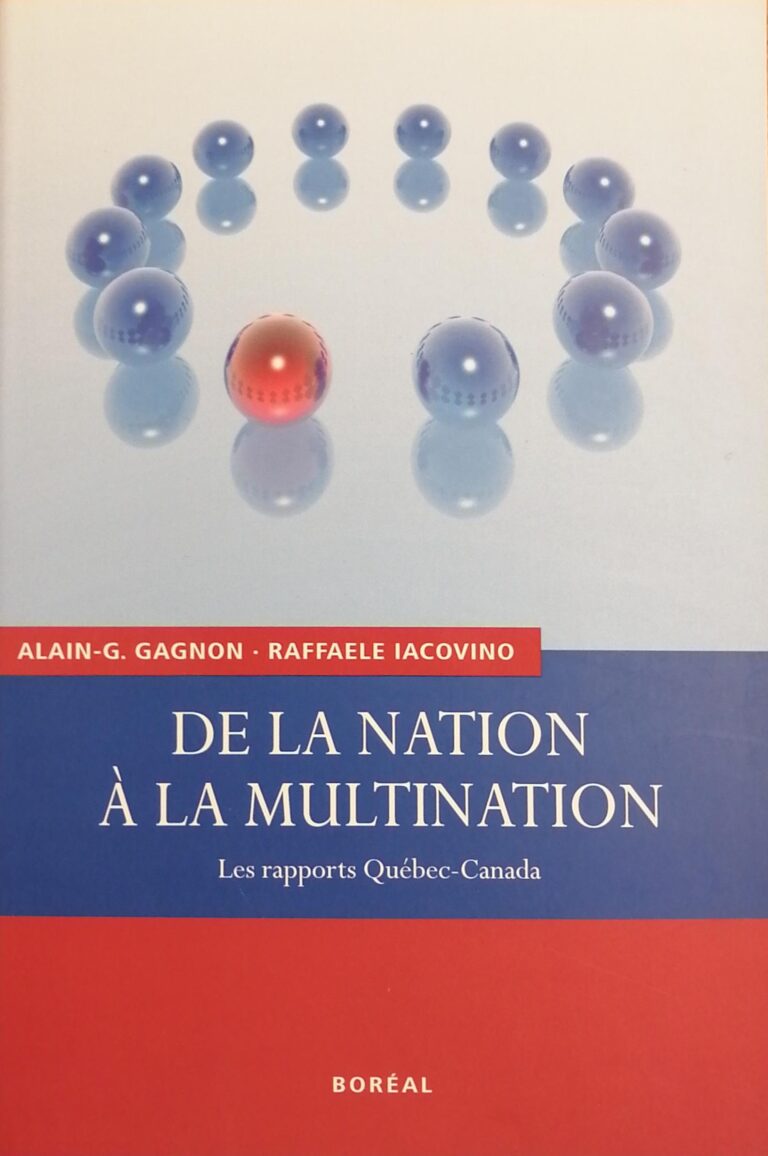 De la nation à la multination : Les rapports Québec-Canada Alain-G. Gagnon, Raffaele Iacovino