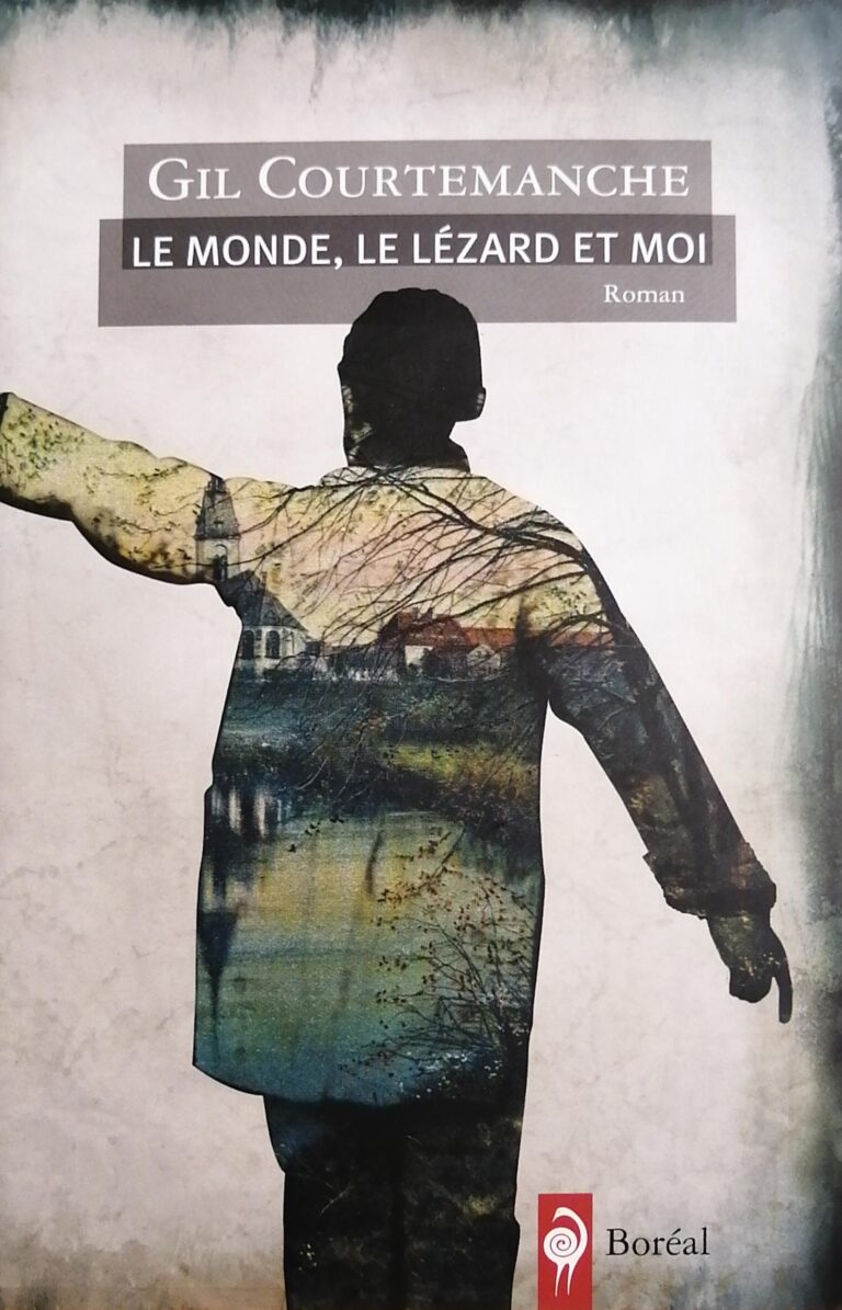 Le monde, le lézard et moi Gil Courtemanche