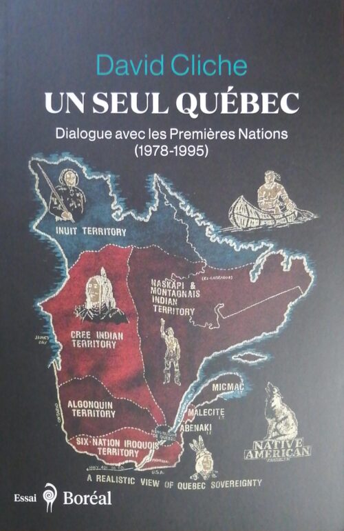 Un seul Québec : Dialogue avec les Premières Nations (1978-1995) David Cliche