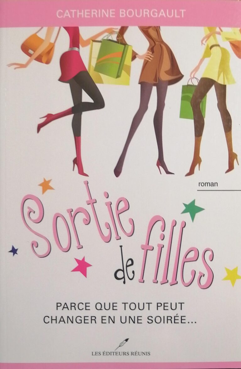 Sortie de filles Tome 1 : Parce que tout peut changer en une soirée... Catherine Bourgault