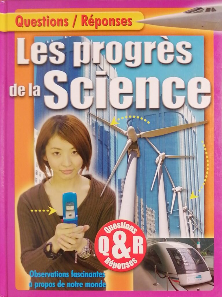 Les progrès de la science : Observations fascinantes à propos de notre monde Caroline Daniels