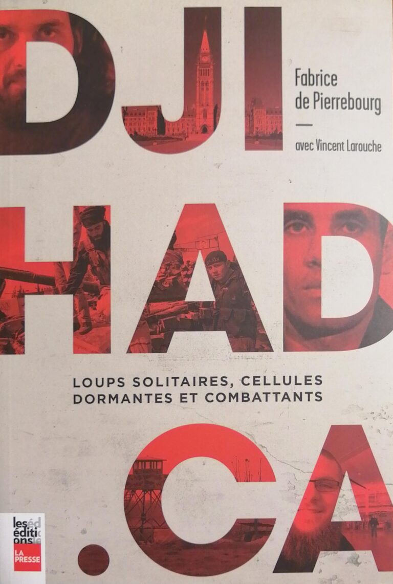 Djihad.ca : Loups solitaires, cellules dormantes et combattants Fabrice de Pierrebourg, Vincent Larouche