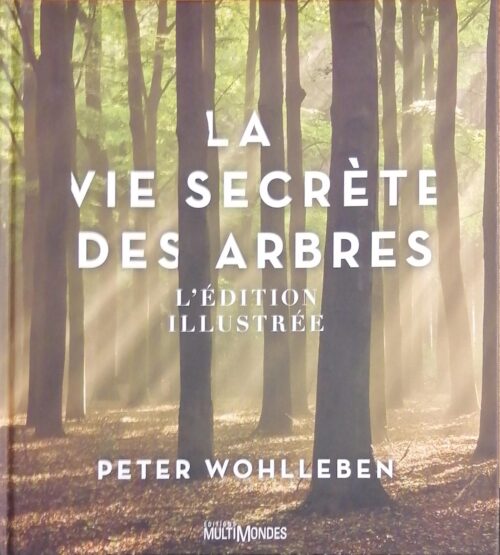 La vie secrète des arbres : L’édition illustrée Peter Wohlleben