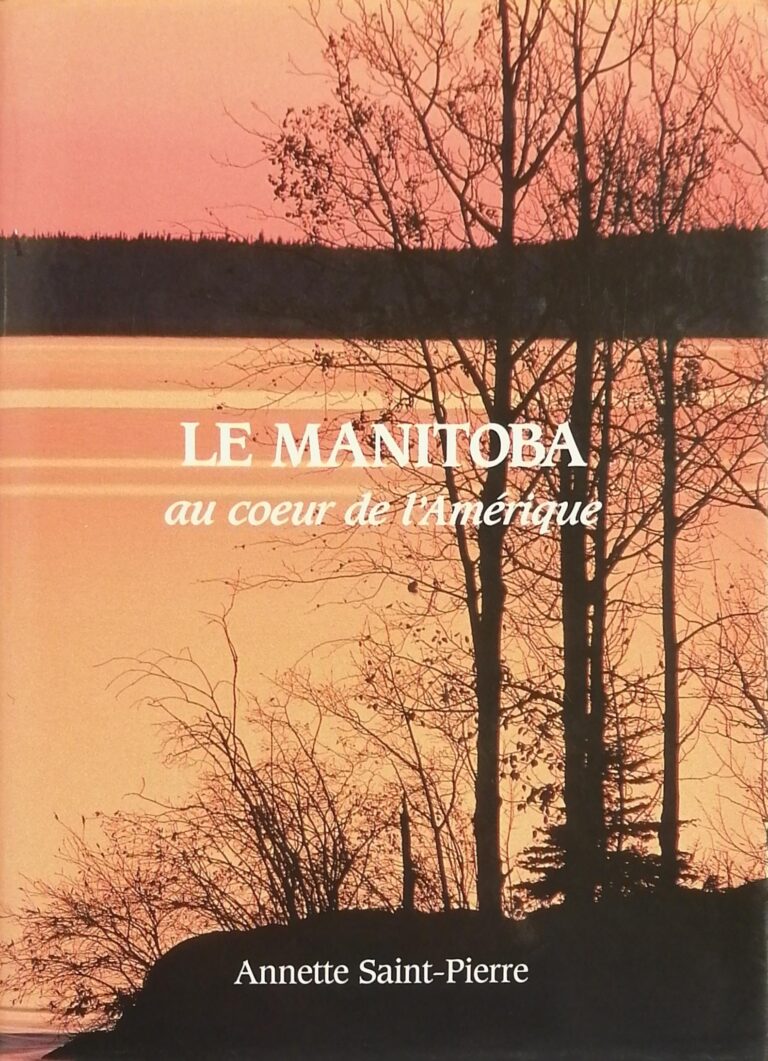 Le Manitoba au coeur de l'Amérique Annette Saint-Pierre