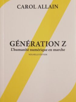 Génération Z : L'humanité numérique en marche 3e édition Carol Allain