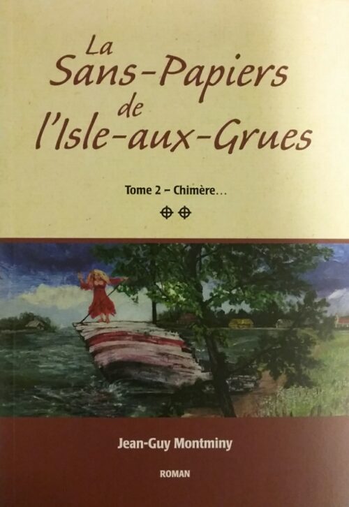 La sans-papier de l’Île-aux-Grues tome 2 Chimère Jean-Guy Montmimy