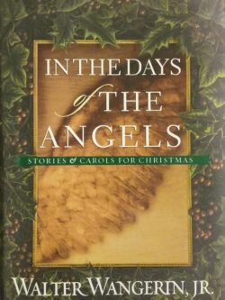 In the Days of the Angels Stories and Carols for Christmas Walter Wangerin Jr.
