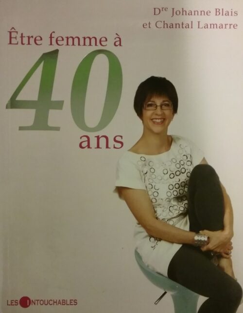 Être femme à 40 ans Johanne Blais Chantal Lamarre