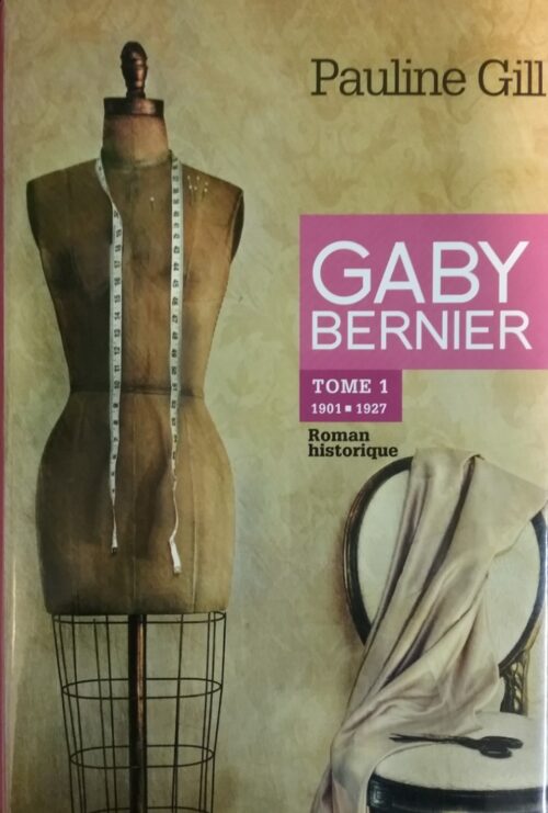 Gaby Bernier tome 1 1901-1927 Pauline Gill