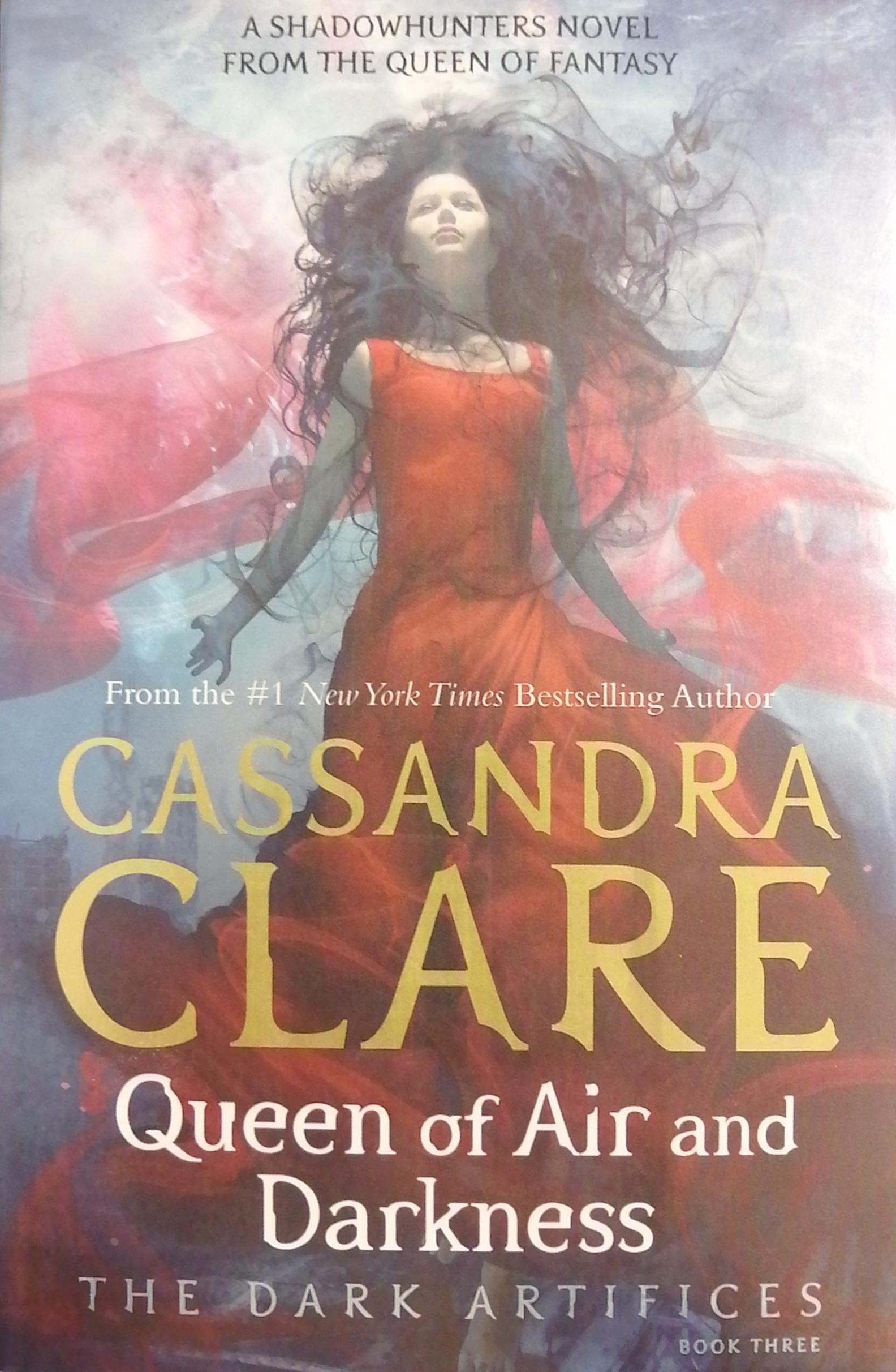 The Mortal Instruments : The Dark Artifices Book 3 : Queen of Air and Darkness Cassandra Clare