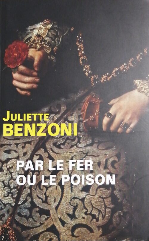 Par le fer ou le poison Juliette Benzoni