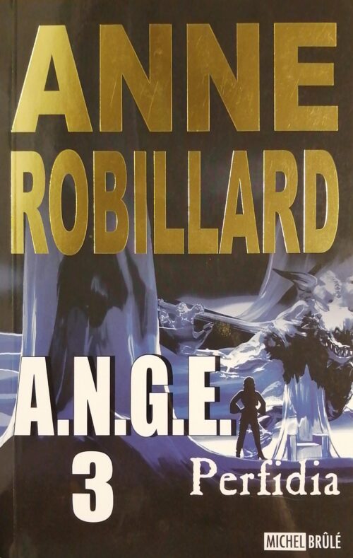 A.N.G.E. Tome 3 : Perfidia Anne Robillard