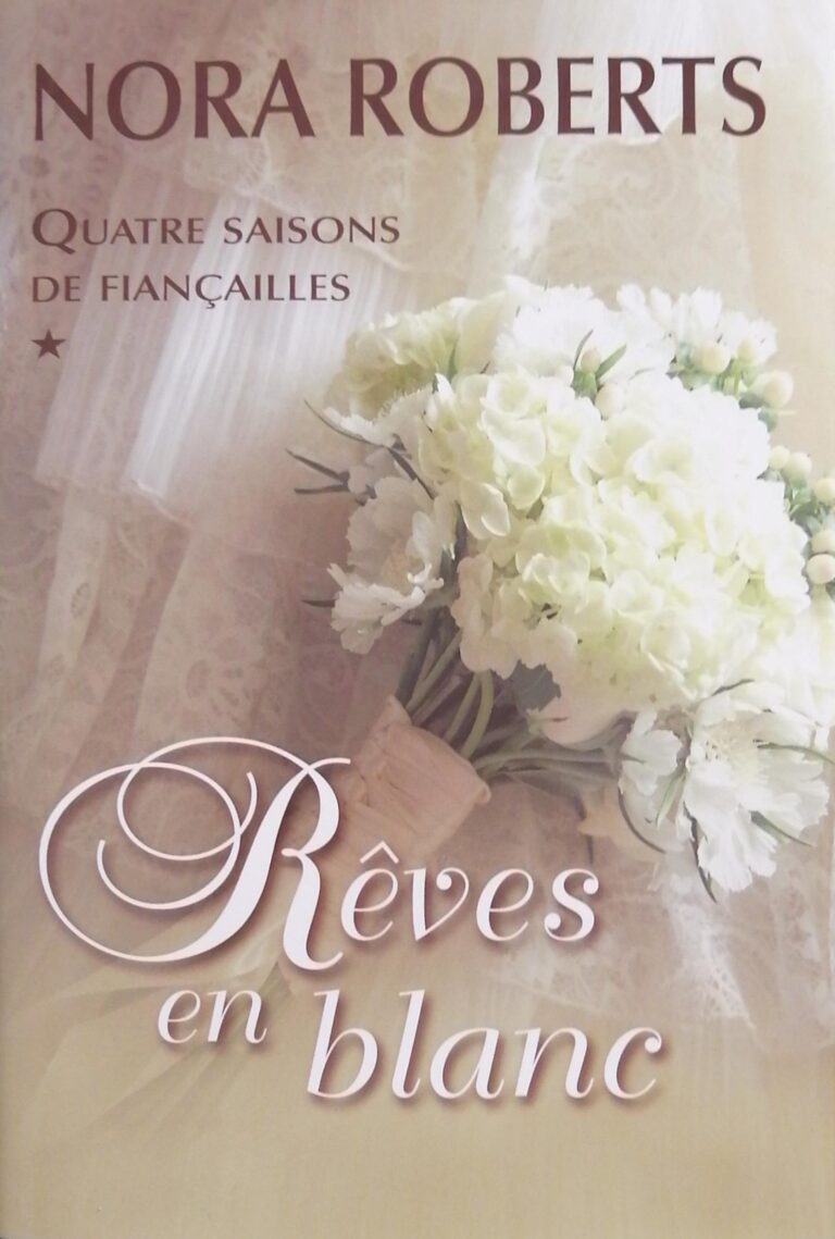 Quatre saisons de fiançailles Tome 1 : Rêves en blanc Nora Roberts