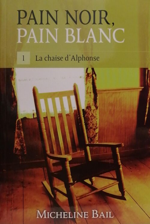 Pain noir pain blanc tome 1 la chaise d'Alphonse Micheline Bail